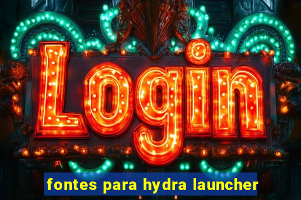 fontes para hydra launcher